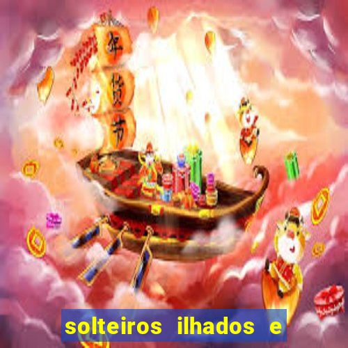 solteiros ilhados e desesperados 2 temporada